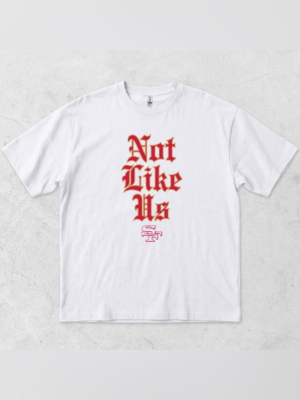 Not Like Us San Francisco Football T-Shirt